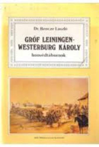 Dr. Bencze Lszl - Grf Leiningen-Westerburg Kroly honvdtbornok