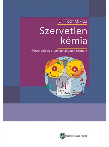 T�th Mikl�s Dr.  (szerk.) - Szervetlen k�mia (�sszefoglal�s orvostanhallgat�k sz�m�ra)