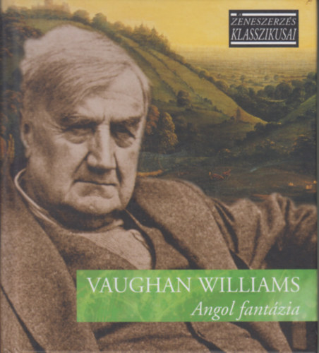 Ralph Vaughan Williams - Angol fantzia - A zeneszerzs klasszikusai - CD mellklettel