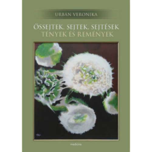 Urbán Veronika - Őssejtek, sejtek, sejtések