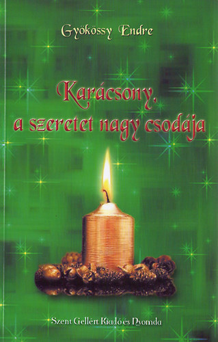 Gyökössi Endre - Karácsony, a szeretet nagy csodája