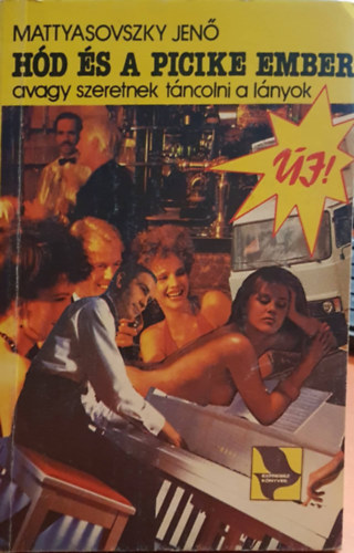 Mattyasovszky Jenő - Hód és a picike ember avagy szeretnek táncolni a lányok