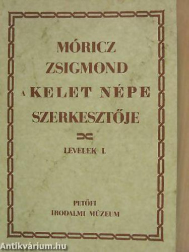 SZERKESZT Tasi Jzsef Sz. Fehr Judit G. Merva Mria - Mricz Zsigmond, a Kelet Npe szerkesztje LEVELEK I.