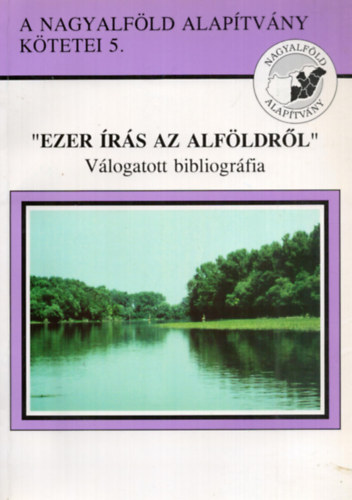 Lisztes Jnos  (szerk.) - "Ezer rs az Alfldrl" - Vlogatott bibliogrfia