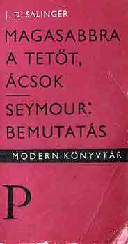 J. D. Salinger - Magasabbra a tett, csok-Seymour: Bemutats