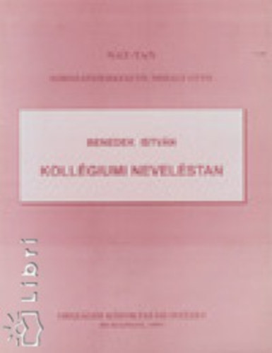 Benedek Istvn - Kollgiumi nevelstan