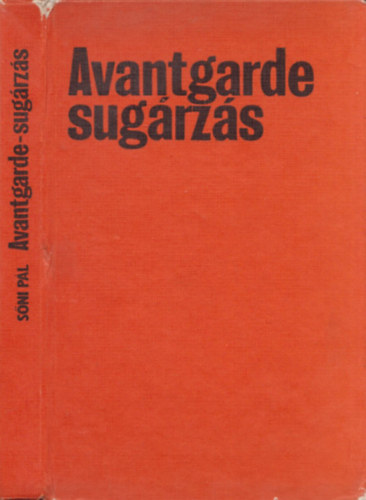 Sőni Pál - Avantgarde-sugárzás: Modern törekvések a romániai magyar irodalomban - DEDIKÁLT!