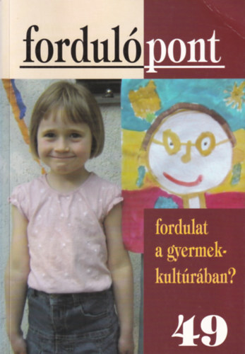 Fordul�pont 49 - Fordul�pont a gyermekkult�r�ban?