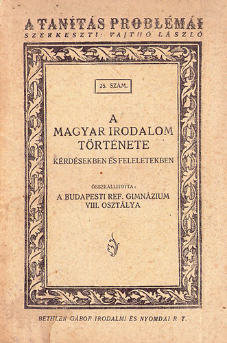Vajthó László szerk. - A magyar irodalom története (kérdésekben és feleletekben)