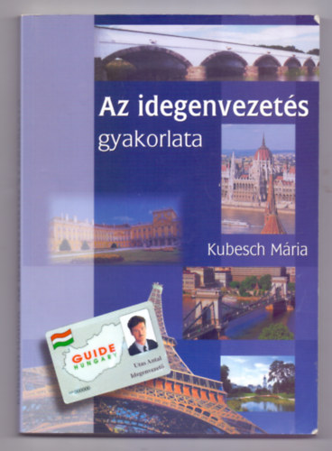 Kubesch M�ria - Az idegenvezet�s gyakorlata