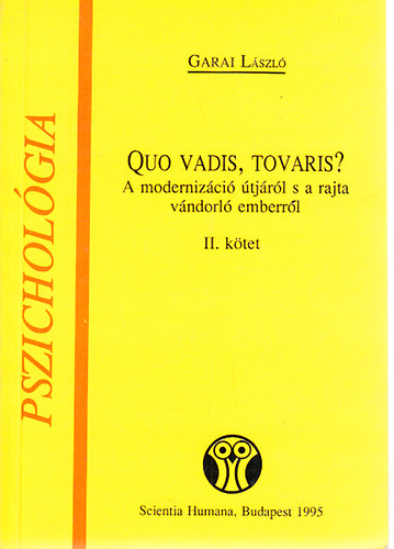 Garai Lszl - Quo vadis, tovaris? (A modernizci tjrl s a rajta vndorl emberrl) II. ktet