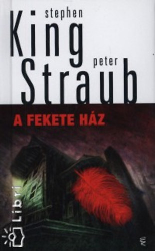 Peter Straub Stephen King - A Fekete H�z