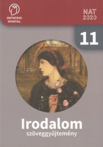 dr. Kiss Gabriella, Tank Istvnn, Sndor Csilla  Tananyagfejleszt: Angyaln Volant Vivien (szerk.) - Irodalom szveggyjtemny 11.