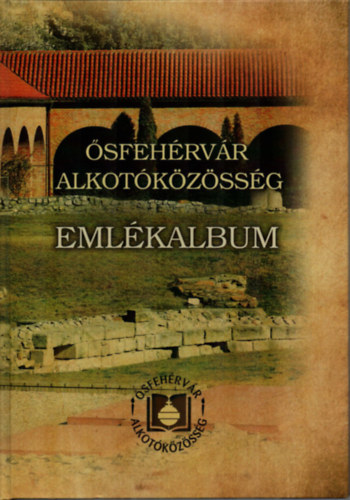 Sipos Mria  (szerk.) - sfehrvr alkotkzssg. - Emlkalbum.