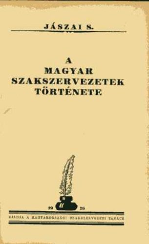 Jszai S. - A magyar szakszervezetek trtnete