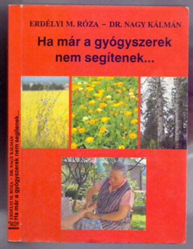 Erdlyi M. Rza - Dr. Nagy Klmn - Ha mr a gygyszerek nem segtenek...(Msodik kiads)