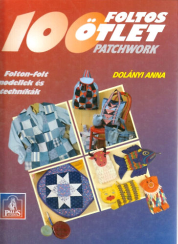 Dol�nyi Anna - 100 foltos �tlet (patchwork)