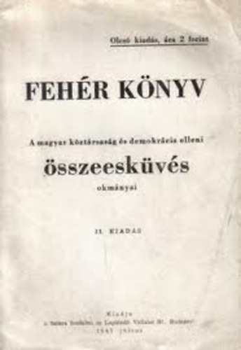Fehér könyv- A magyar köztársaság és demokrácia elleni összeesküvés okmányai II. Kiadás