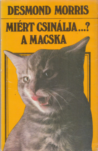 Desmond Morris - Miért csinálja...? a macska