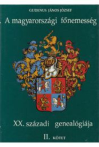 Gudenus Jnos Jzsef - A magyarorszgi fnemessg XX. szzadi genealgija Il. (K-O)