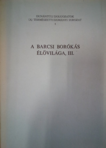 Uherkovich Ákos szerk. - A Barcsi borókás élővilága III.