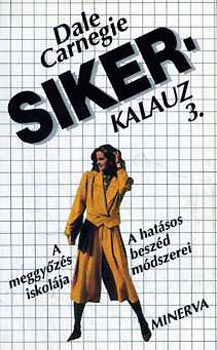 Dale Carnegie - Sikerkalauz 3. A hatásos beszéd módszerei