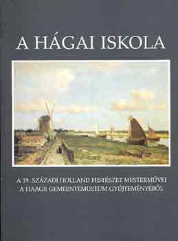 A hgai iskola (a 19. szzadi holland festszet mestermvei)