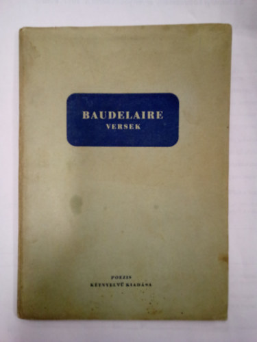 Charles Baudelaire - Baudelaire versek / Poezis kétnyelvű kiadása, Szily Ernő fordítása /