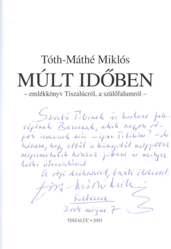 Tóth-Máthé Miklós - Múlt időben - emlékkönyv Tiszalúcról, a szülőfalumról