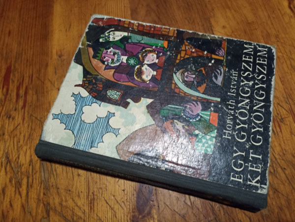 Horv�th Istv�n - Egy gy�ngyszem, k�t gy�ngyszem (�zdi n�pmes�k)