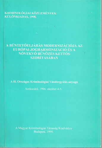 Dr. Lévay Miklós (szerk.) - A büntetőeljárás modernizációja az európai jogharmonizáció és a növekvő bűnözés kettős szorításában