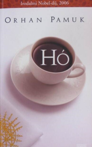 Ladnyi Katalin  Orhan Pamuk (ford.), Sudr Balzs (lektor) - H (Snow) 2006-os Irodalmi Nbel-djas szerz tollbl; Ladnyi Katalin fordtsban