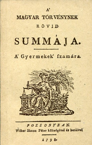 Csorba Csaba  (szerk.) - A magyar trvnynek rvid summja