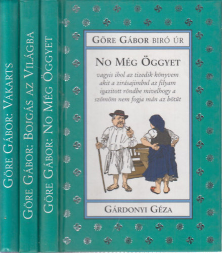 Gre Gbor  (Grdonyi Gza) - 3 db. Gre Gbor br r ktet (No mg ggyet + Bojgs az vilgba + Vakarts)