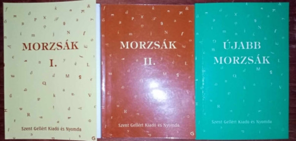 Szent Gell�rt Kiad� �s Nyomda - Szent Gell�rt Kiad� "Morzs�k" sorozata: Morzs�k I-II. + �jabb morzs�k (a szeretetr�l, a hitr�l, az im�ds�gr�l, a szenved�sr�l, mindenf�l�r�l)