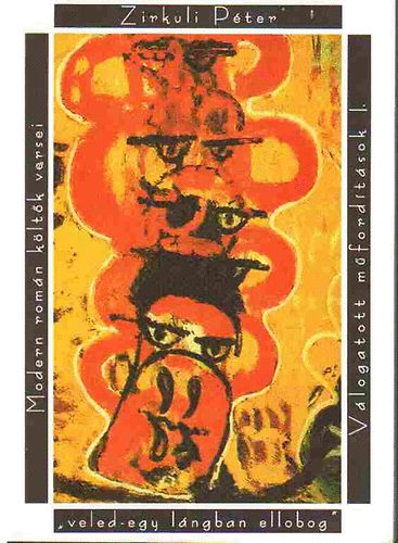 Zirkuli P�ter - 'veled-egy l�ngban ellobog' (Modern rom�n k�lt�k versei)