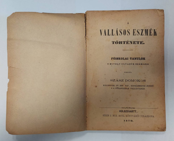 Szász Domokos - A vallásos eszmék története - Főiskolai tanulók s mívelt olvasók számára 1870.