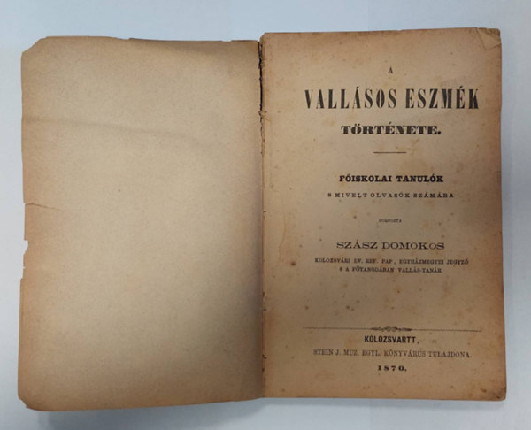Szsz Domokos - A vallsos eszmk trtnete - Fiskolai tanulk s mvelt olvask szmra 1870.