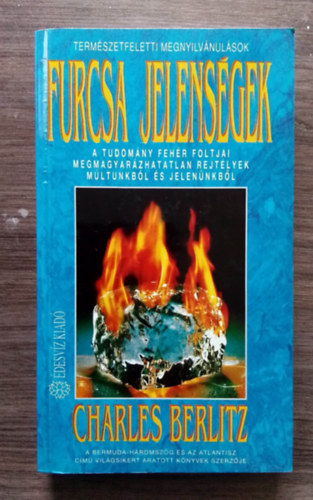 SZERZ� Charles Berlitz SZERKESZT� G�lv�lgyi Judit - Furcsa jelens�gek - A TUDOM�NY FEH�R FOLTJAI, MEGMAGYAR�ZHATATLAN REJT�LYEK M�LTUNKB�L �S JELEN�NKB�L