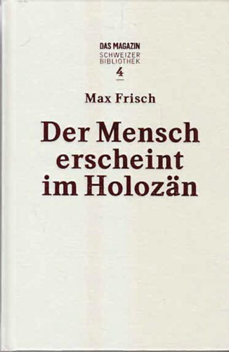 Max Frisch - Der mensch erscheint im Holozn