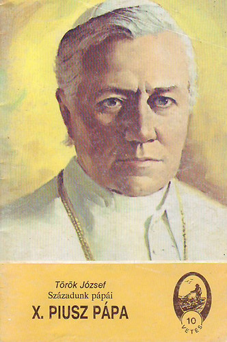 Trk Jzsef - X. Piusz ppa (szzadunk ppi)