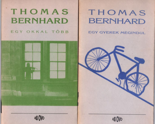 Thomas Bernhard - 2 db Thomas Bernhard k�tet: Egy gyerek megindul + Egy okkal t�bb