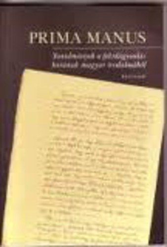 Keszeg Anna-Vaderna Gábor (szerk.) - Prima manus (tanulmányok a felvilágosodás korának magyar irodalmából)