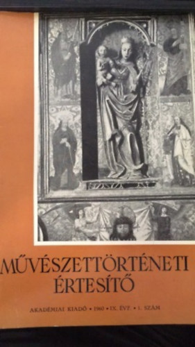 Flep Lajos  (szerk.) - Mvszettrtneti rtest 1960. IX. vf. 1. szm