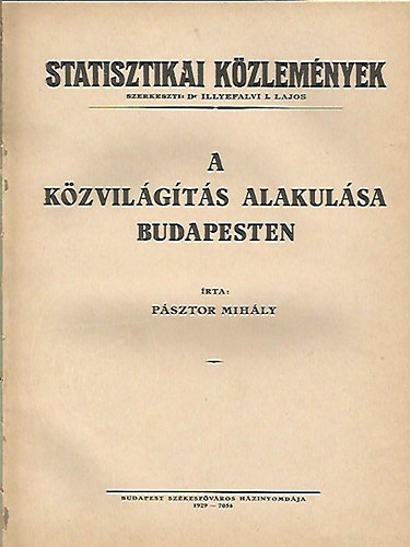 P�sztor Mih�ly - A k�zvil�g�t�s alakul�sa Budapesten - Statisztikai K�zlem�nyek