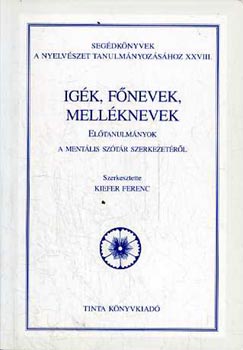 Kiefer Ferenc  (szerk.) - Igk, fnevek, mellknevek - Eltanulmnyok a mentlis sztr...