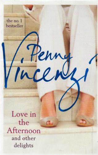 Penny Vincenzi - Love in the Afternoon and Other Delights