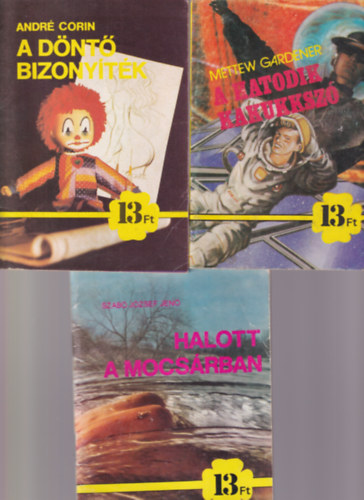 Mettew Gardener, André Corin, Bólya Péter, Siklósi Erika Szabó József Jenő - 5 db 13 ft-os krimi: Halott a mocsárban + A hatodik kakukkszó + A döntő bizonyíték + Vallomás bűnügyben + Ne öld meg az ügyvédet !