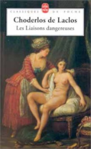 Pierre Choder Laclos - Les Liaisons Dangereuses
