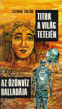 Csernai Zolt�n - Titok a vil�g tetej�n - Az �z�nv�z ballad�ja